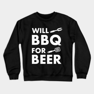 Will BBQ for Beer Crewneck Sweatshirt